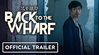 Back to the Wharf - Official Trailer