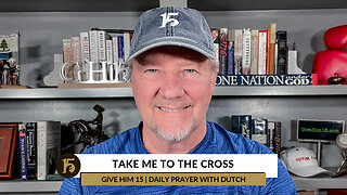 Take Me to the Cross | Give Him 15: Daily Prayer with Dutch | December 13, 2022