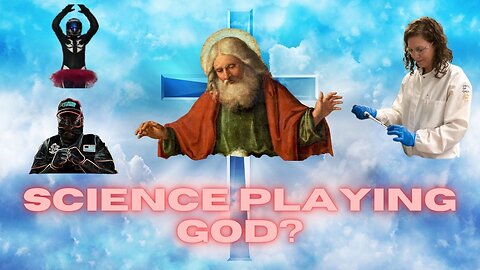 Science Playing God? With special guest DanceBikerDance!