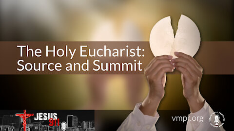22 Nov 21, Jesus 911: The Holy Eucharist: The Source and Summit