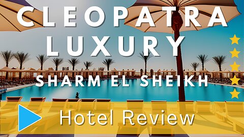 Cleopatra Luxury Resort Sharm el Sheikh Review | A Majestic Oasis in Nabq Bay