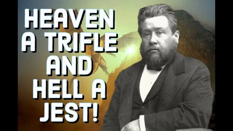 Heaven Trifle + Hell Almost a Jest - Charles Spurgeon Sermon (C.H. Spurgeon) | Christian Audiobook