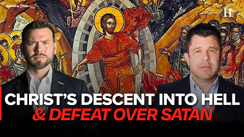 EASTER SUNDAY SPECIAL: CHRIST'S DESCENT INTO HELL & DEFEAT OVER SATAN