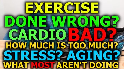 Is Less BETTER For Exercise? Done WRONG? Cardio BAD? Recommended? Overtraining? What YOU Can Do!