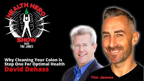 David Dehass, Why Cleaning Your Colon Is Step One For Optimal Health