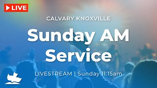 Calvary Knoxville Sunday AM Live