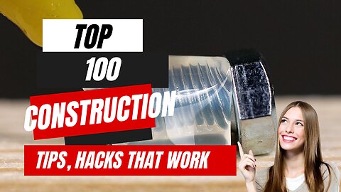 TOP 100 Construction Tips & Hacks That Work Extremely Well