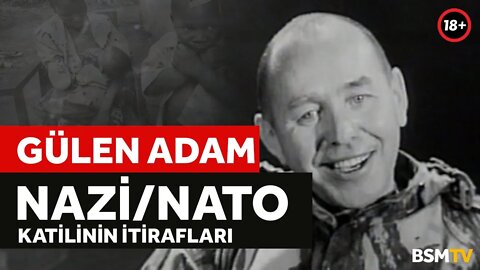 Gülen Adam - Bir NAZİ/NATO Katilinin İtirafları (18+)