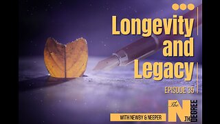 35: Longevity and Legacy - The Nth Degree