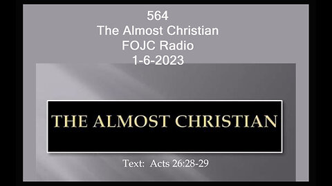564 - FOJC Radio - The Almost Christian with David Carrico 1-6-2023