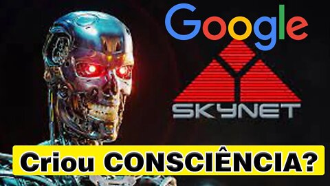 Google criou Consciência e Assusta seus Criadores