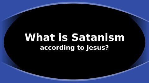 Morning Musings # 128 - What is Satanism according to Jesus?