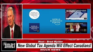 WUCN-Epi#202-New Global Tax Agenda Will Effect Canadians and Not In A Good Way!