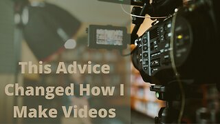 This Advice Changed How I Make Videos; Advice that Sticks EP:1