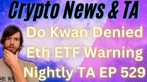 Do Kwan Denied, Eth ETF Warning, Nightly TA EP 529 #cryptocurrency #bitcoin #grt #btc #xrp #algo
