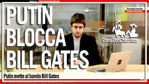 PUTIN BLOCCA BILL GATES - TG ComeDonChisciotte - 18 Maggio 2020