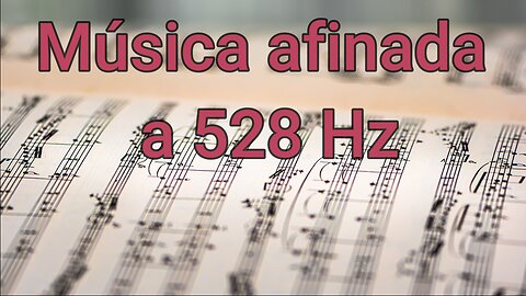MÚSICA AFINADA A 528Hz
