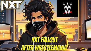 NXT FALLOUT? AFTER WRESTLEMANIA