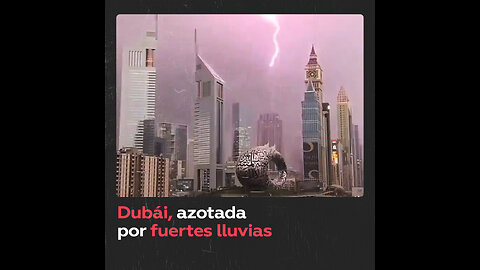 Lluvias torrenciales y tormentas de rayos sacuden Dubái