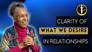 Clarity of What we Desire in Relationships