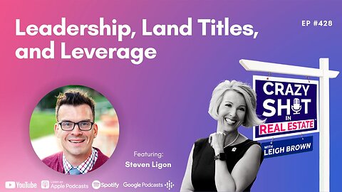 Leadership, Land Titles, and Leverage with Steven Ligon