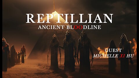 Forbidden History: The Reptilian Bloodline That Rules the World! Guest Michelle Xi Hu - LIVE SHOW