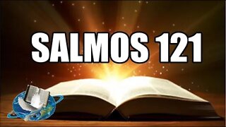 SALMO 121 PARA OUVIR E REFLETIR TODOS OS DIAS