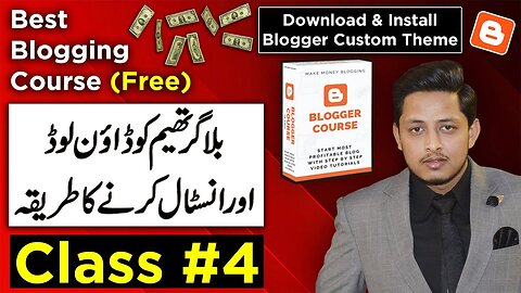 How to Download & Install blogger Custom Theme | Pro Blogger Templates | Blogger Course Class #4