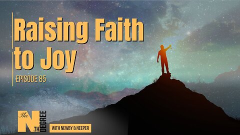 85: Raising Faith to Joy - The Nth Degree