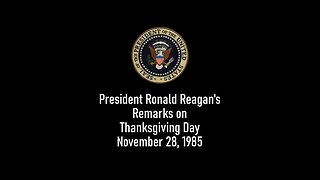President Reagan's Thanksgiving Remarks Herald Freedom ( 1985)