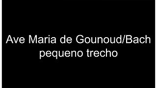 Ave Maria Gounoud/Bach - a bit