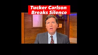 Tucker Carlson Breaks Silence