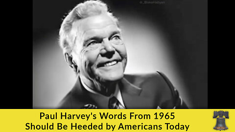 Paul Harvey's Words From 1965 Should Be Heeded by Americans Today