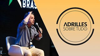 ADRILLES SOBRE TUDO #13 - "QUEM NÃO FALA SOBRE OS CRIMES DA DITADURA BRASILEIRA É CÚMPLICE!"