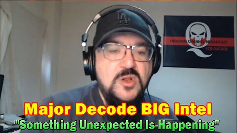 Major Decode BIG Intel 6.24.23: "Something Unexpected Is Happening"