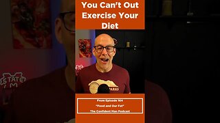 You Can't Out Exercise Your Diet
