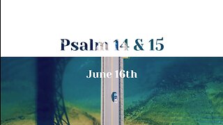 June 16th - Psalm 14 & 15 |Reading of Scripture (KJV)|