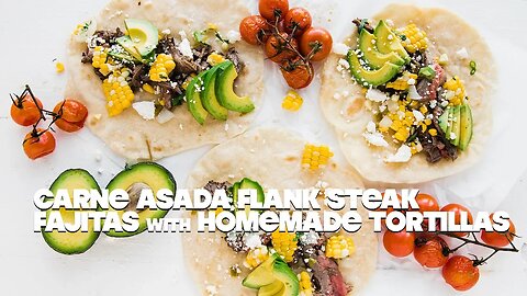 Grilled Carne Asada Steak Fajitas Recipe with Homemade Tortillas
