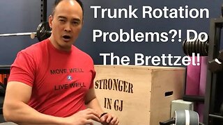 Trunk Rotation Problems?! Do The Brettzel!