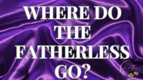 Where do the Fatherless Go?