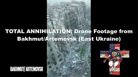 TOTAL ANNIHILATION: Drone Footage from Bakhmut/Artemovsk (East Ukraine)