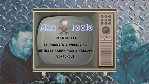 ST. PADDY’S & WRESTLING - Ruthless Randy Rude & Harlow VonFondle | Man Tools 146