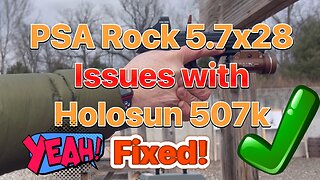 PSA Rock 5.6x28 issues with the Holosun 507k fixed!