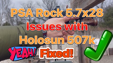 PSA Rock 5.6x28 issues with the Holosun 507k fixed!