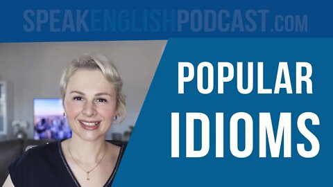 197 Popular Idioms in English, 2022