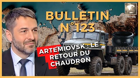 Bulletin N°123. Chaudron d'Artémiovsk, Gamelin Servent vs Manstein, militaro-psycul. 03.03.2023.