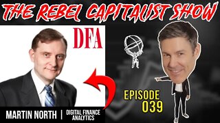 Martin North (Expert Financial Analyst) Rebel Capitalist Show Ep. 39!