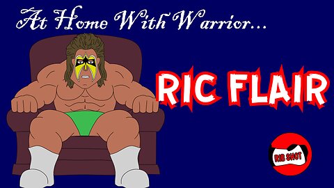 At Home With Warrior... RIC FLAIR