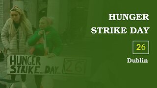 Hunger Strike Day 26 (15th day), comments 1 , Dublin - O'Connell Street, 11 Nov 2022