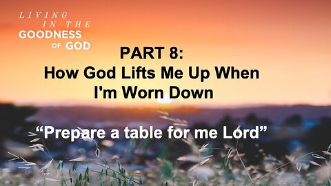 Psalm 23- He prepares a table before me, in the presence of my enemies.